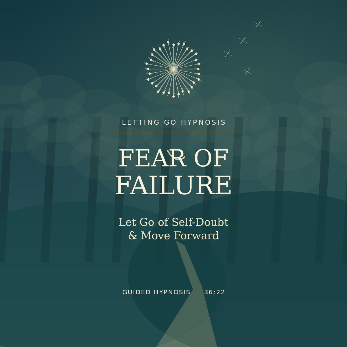 Fear of Failure hypnosis cover with a dandelion, woodland path and the title Let Go of Self-Doubt & Move Forward