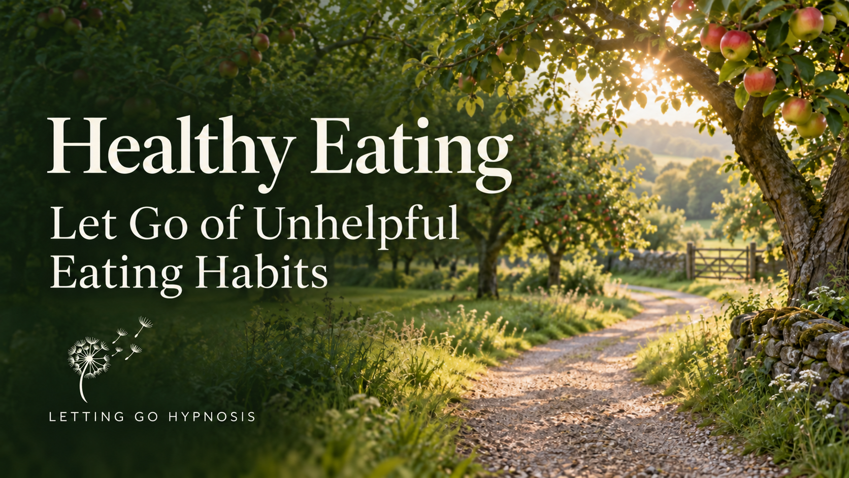 Healthy Eating hypnosis cover with a sunlit orchard path and the Letting Go Hypnosis dandelion logo.