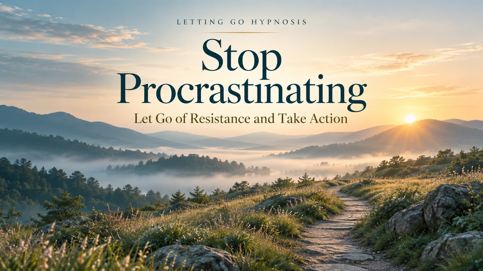 Stop Procrastinating — Let Go of Resistance and Take Action, with Letting Go Hypnosis branding over a peaceful dawn landscape.