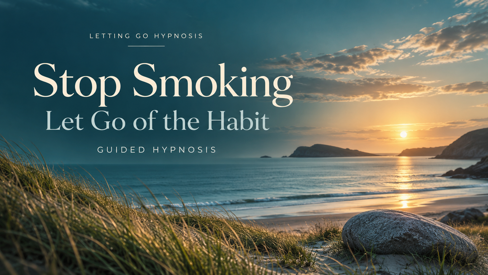 Stop Smoking — Let Go of the Habit hypnosis cover with coastal dunes, a smooth stone and a calm sea at sunset.